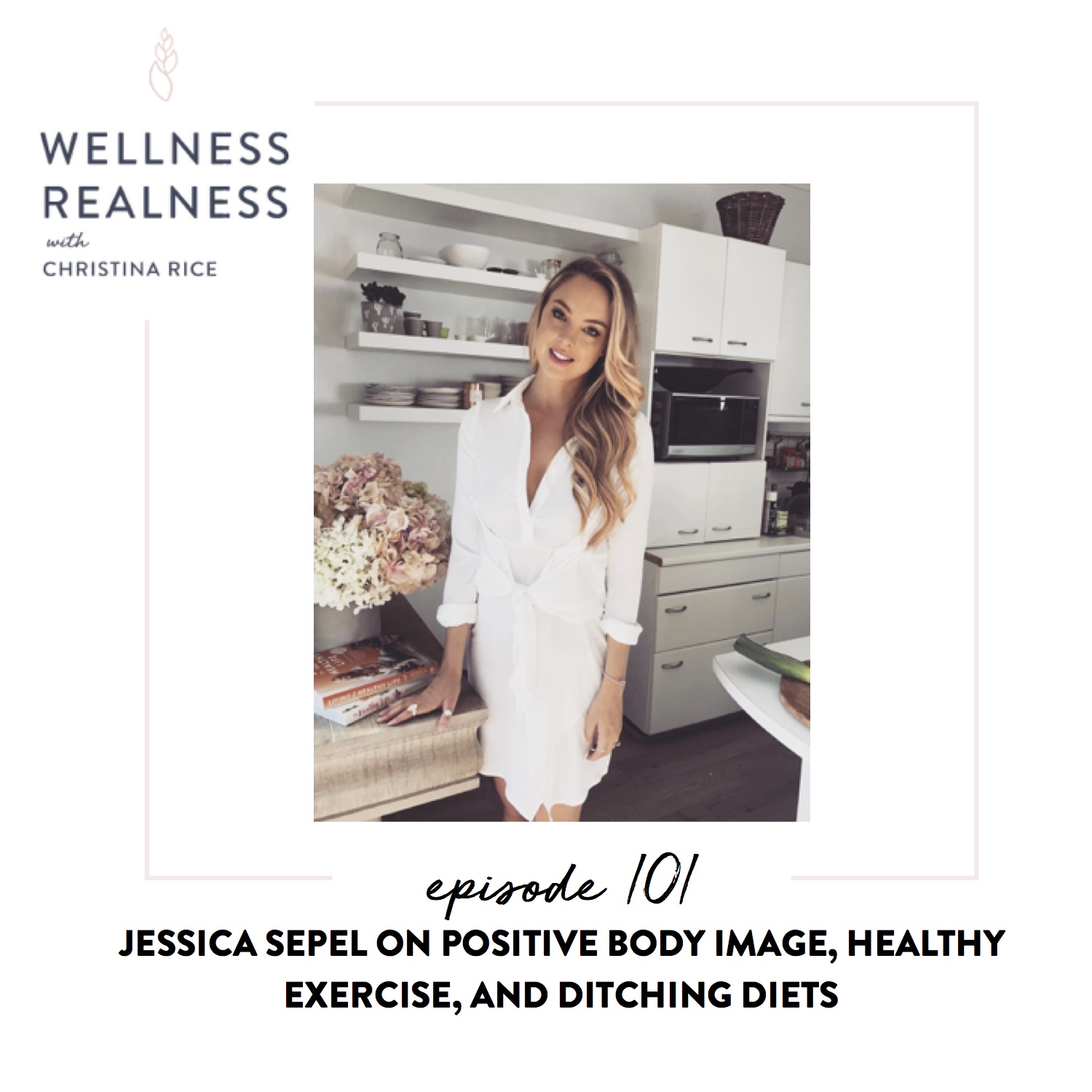101: Jessica Sepel on Positive Body Image, Healthy Exercise, and Ditching Diets
