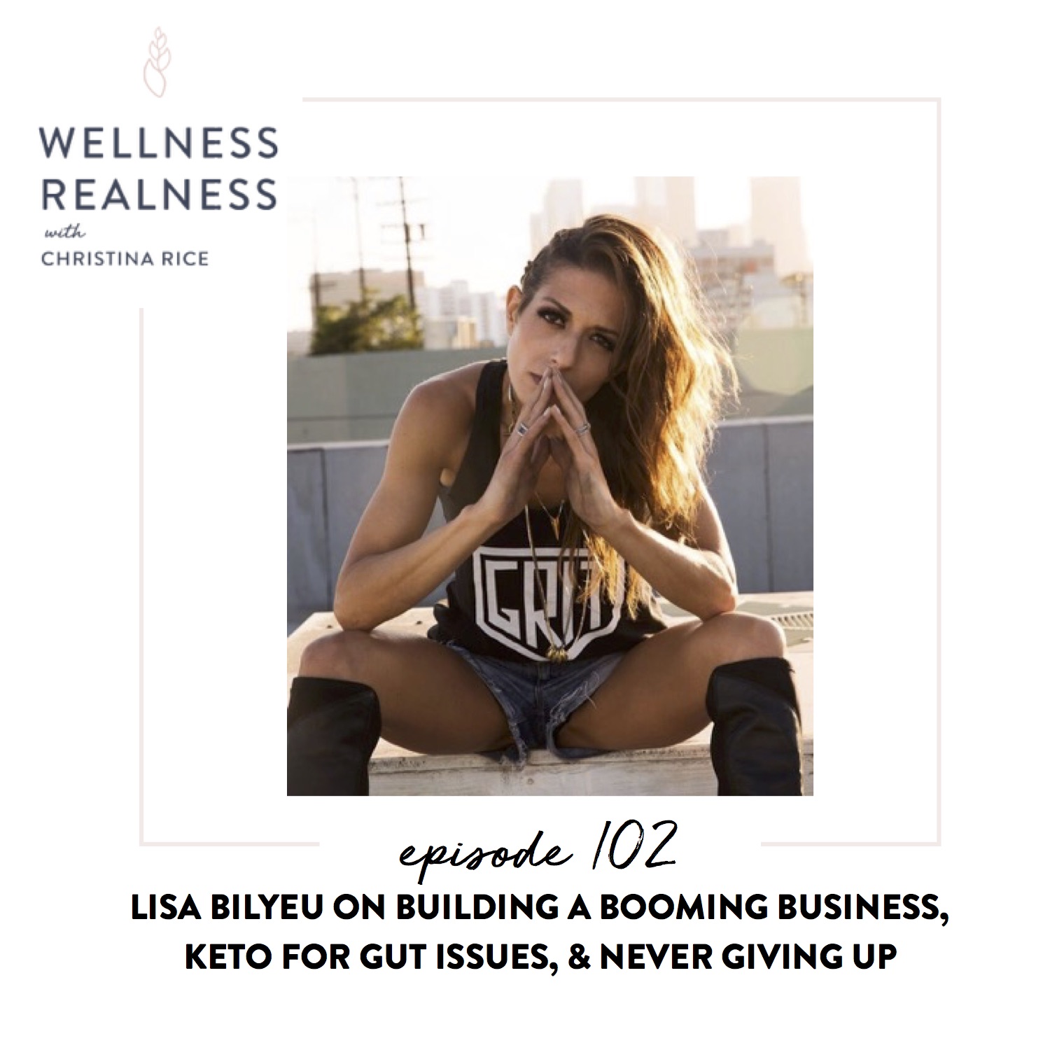 102: Lisa Bilyeu on Building a Booming Business, Keto for Gut Issues, & Never Giving Up