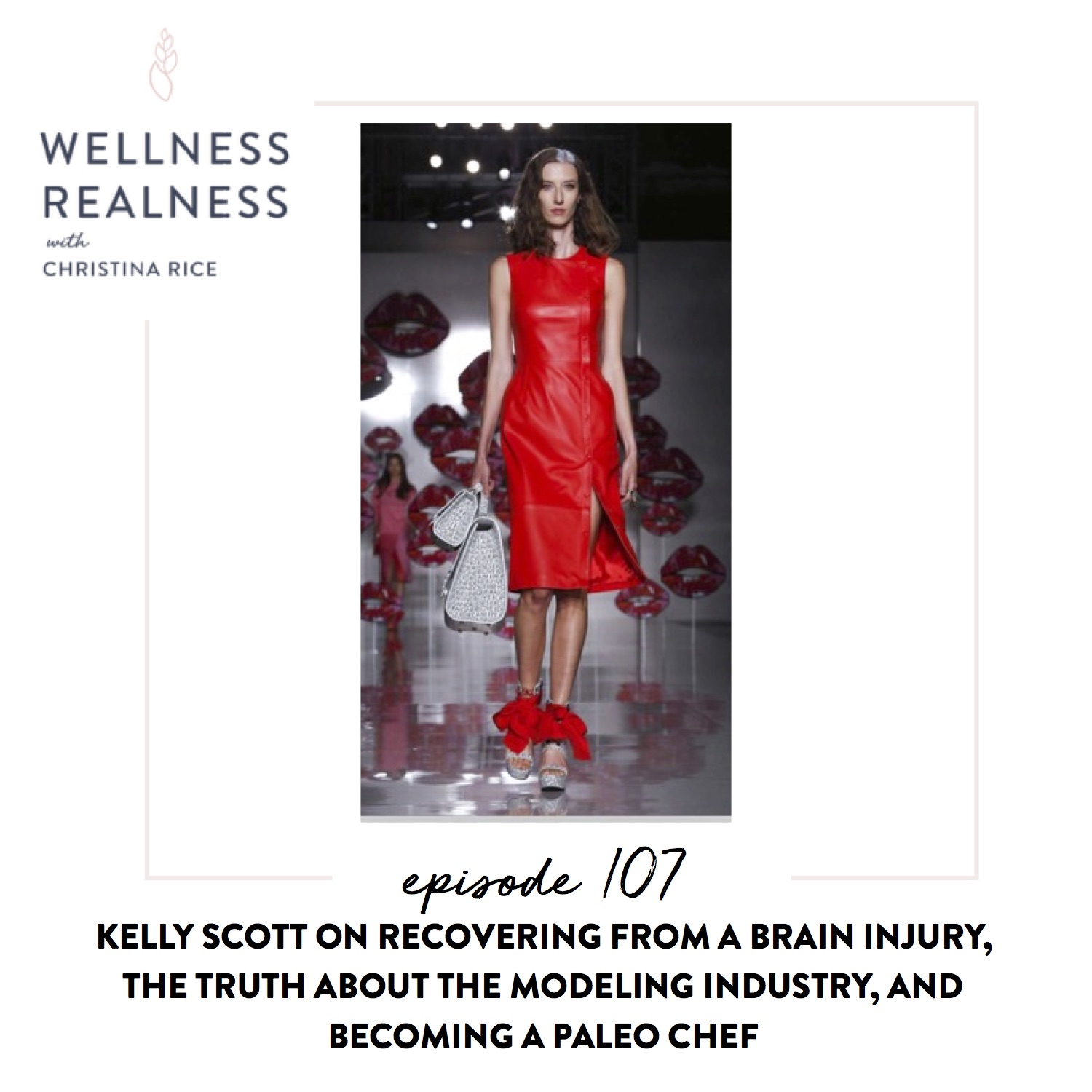 107: Kelly Scott on Recovering from a Brain Injury, the Truth About the Modeling Industry, and Becoming a Paleo Chef