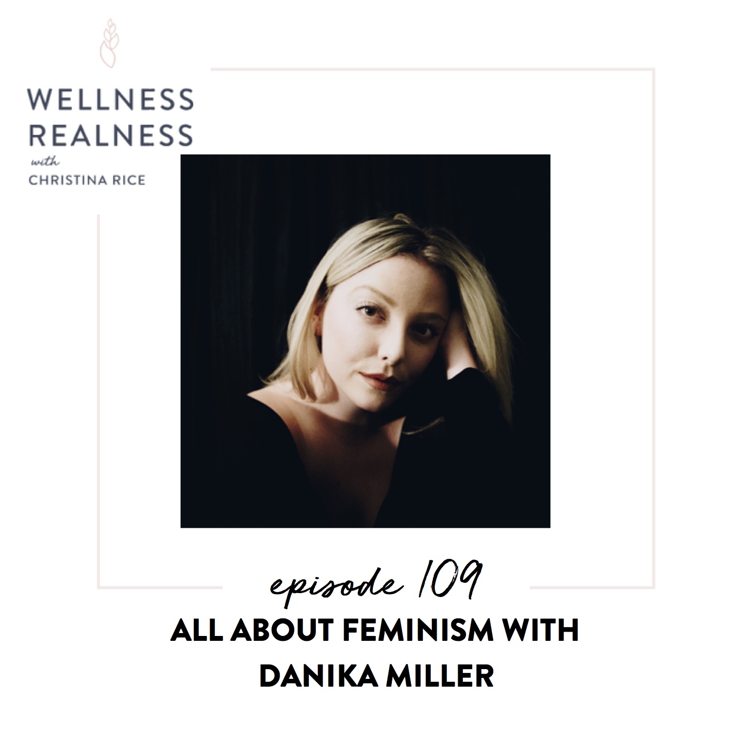 109: All About FEMINISM with Danika Miller