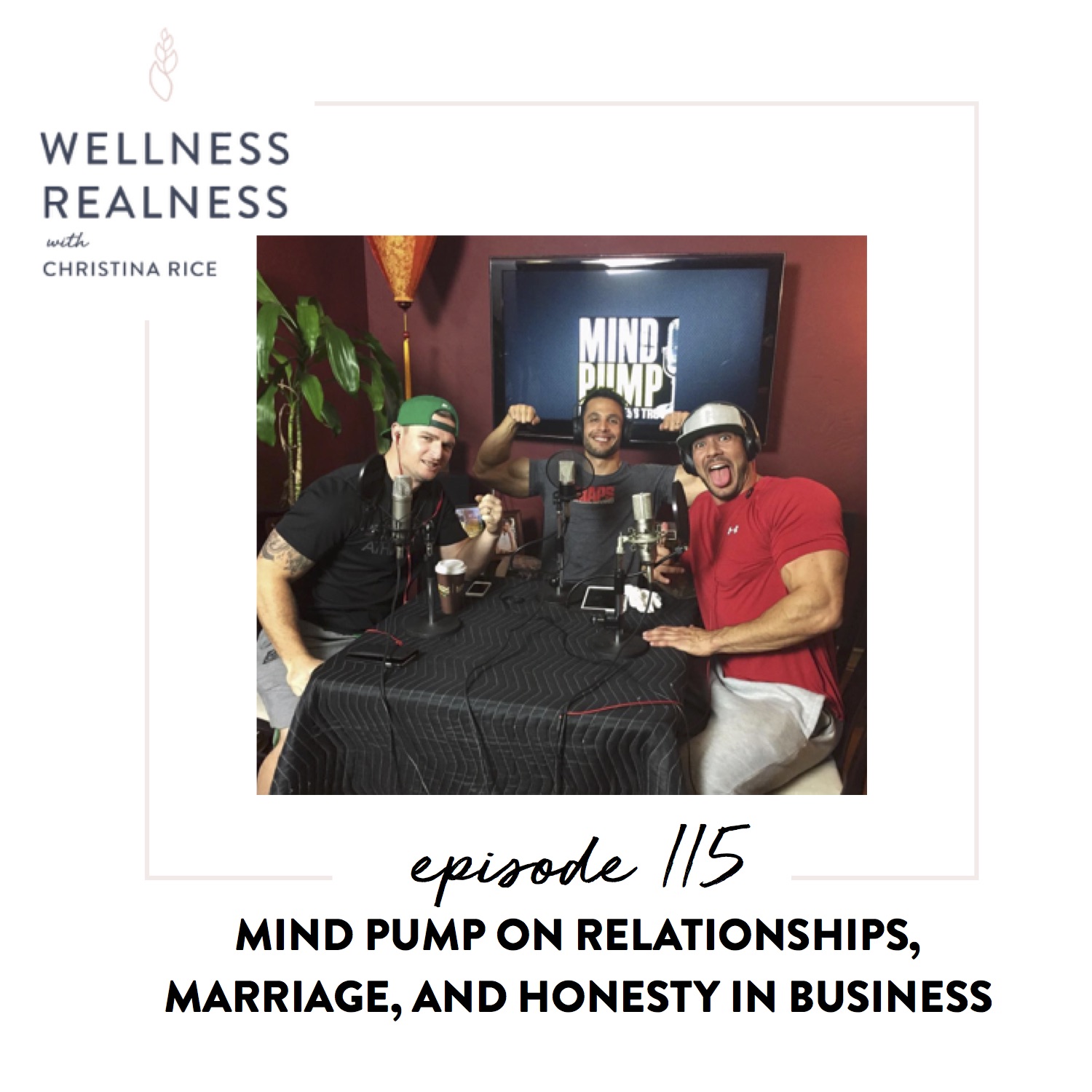 115: Mind Pump on Relationships, Marriage, and Honesty in Business
