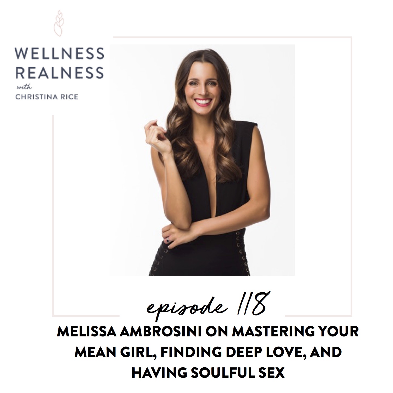 118: Melissa Ambrosini on Mastering Your Mean Girl, Finding Deep Love, and Having Soulful Sex