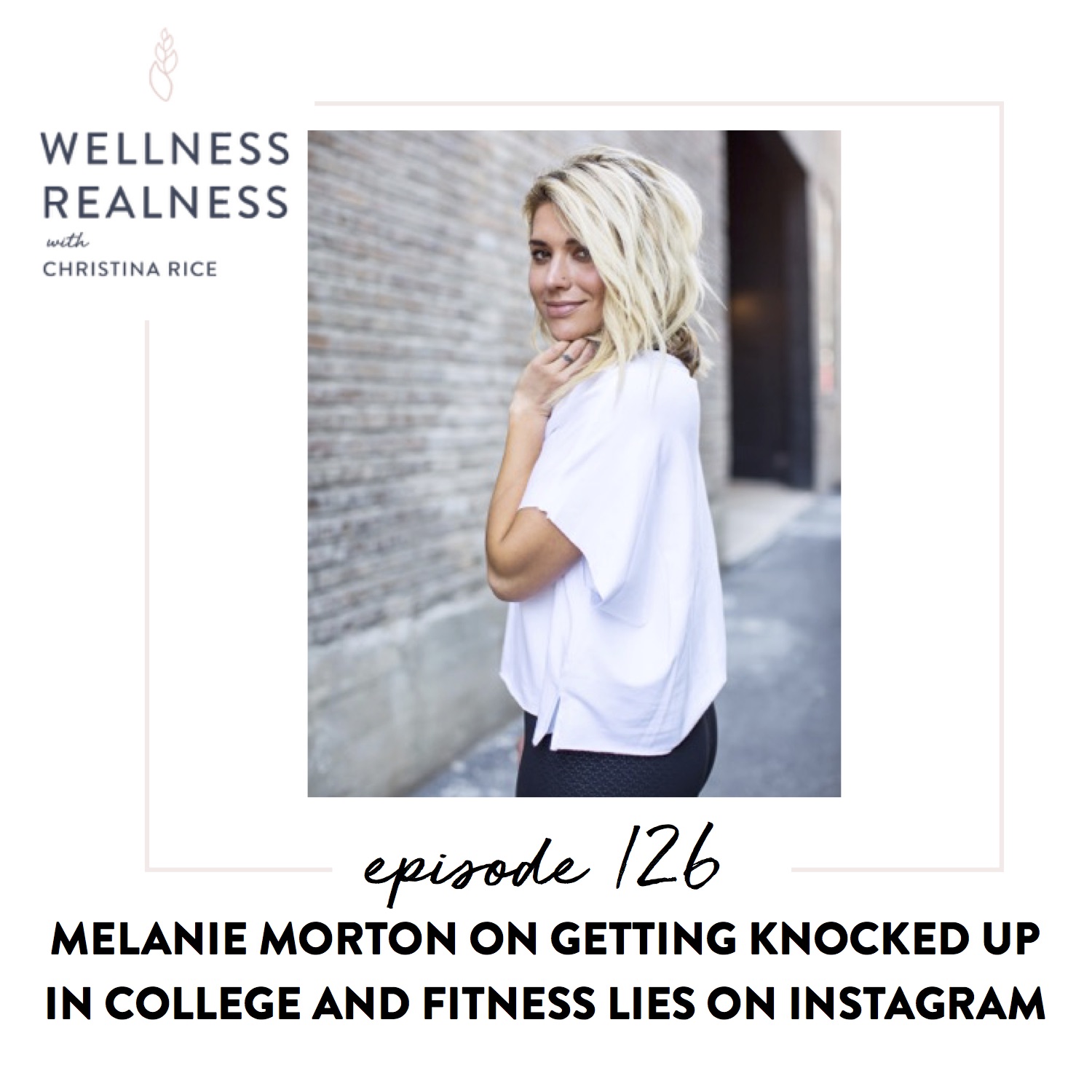 126: Melanie Morton on Getting Knocked Up in College and Fitness Lies on Instagram