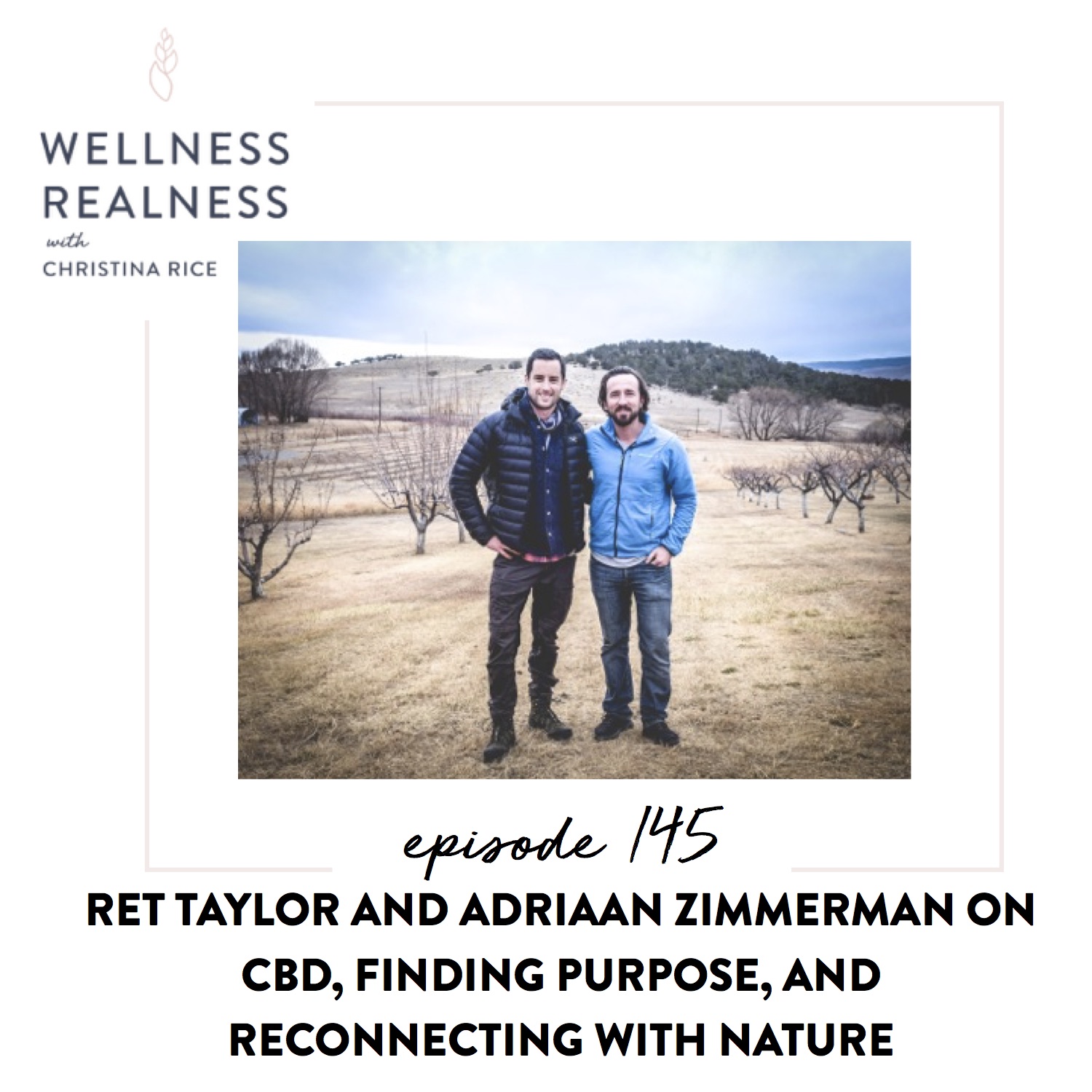 145: Ret Taylor and Adriaan Zimmerman from Ned on CBD, Finding Purpose, and Reconnecting with Nature