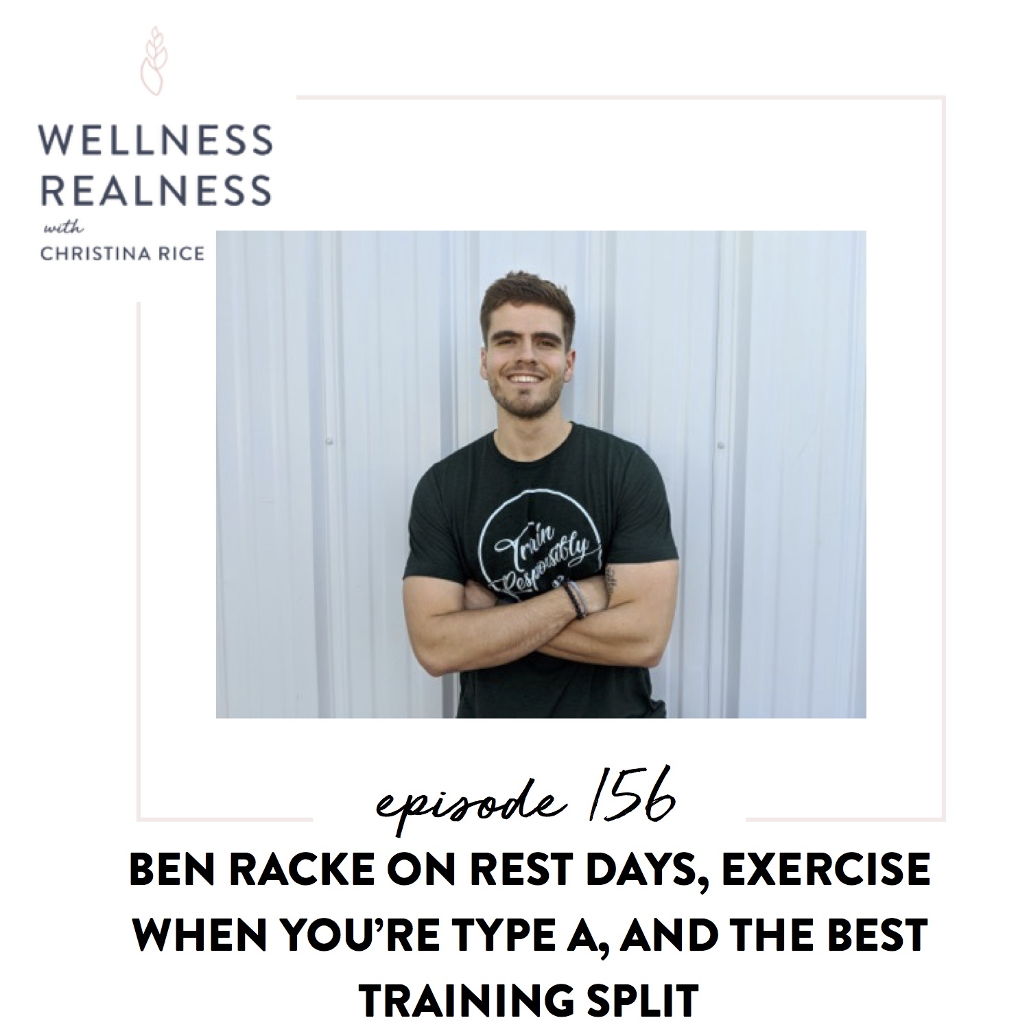 156: Ben Racke on Rest Days, Exercise When You’re Type A, and the Best Training Split