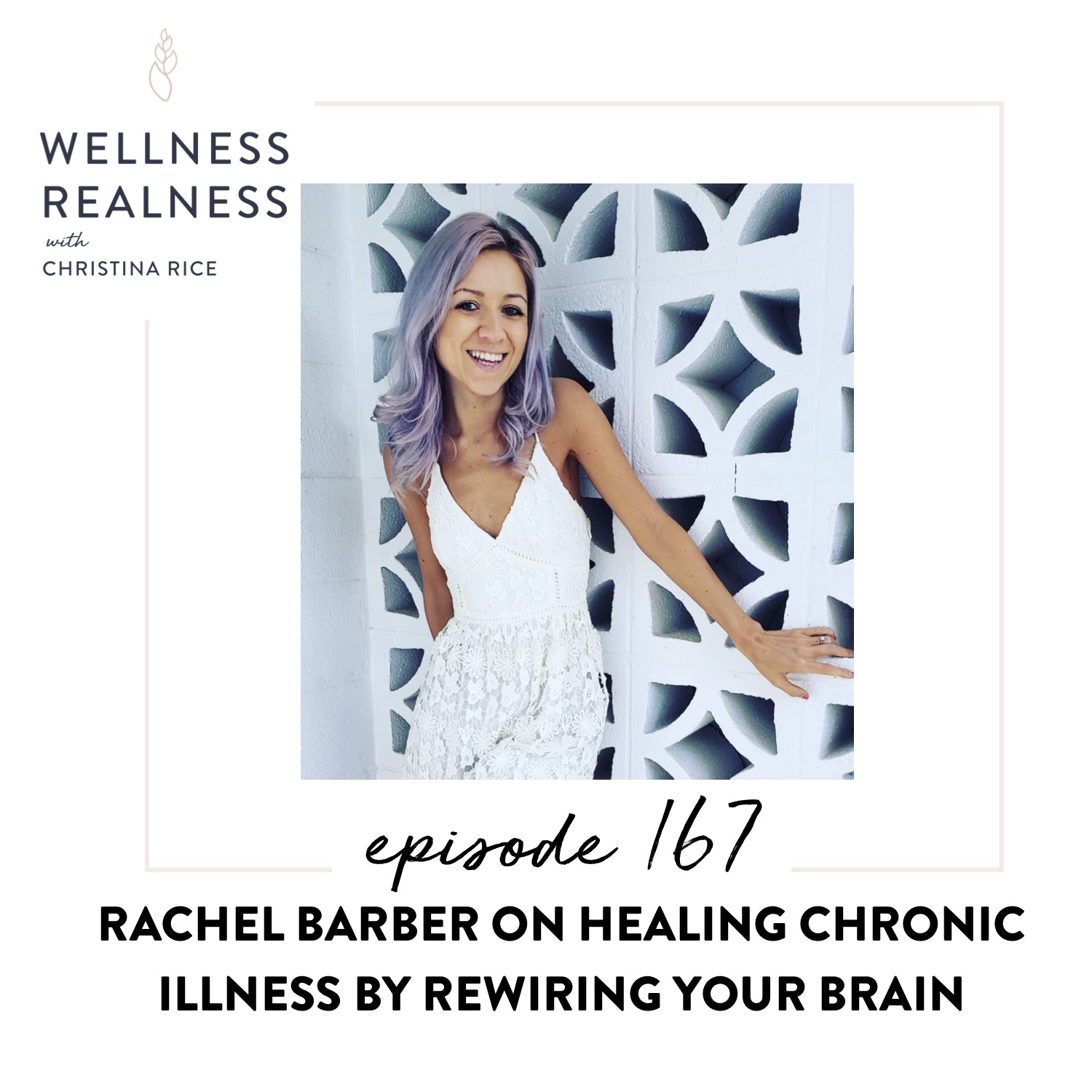 167: Rachel Barber on Healing Chronic Illness by Rewiring Your Brain