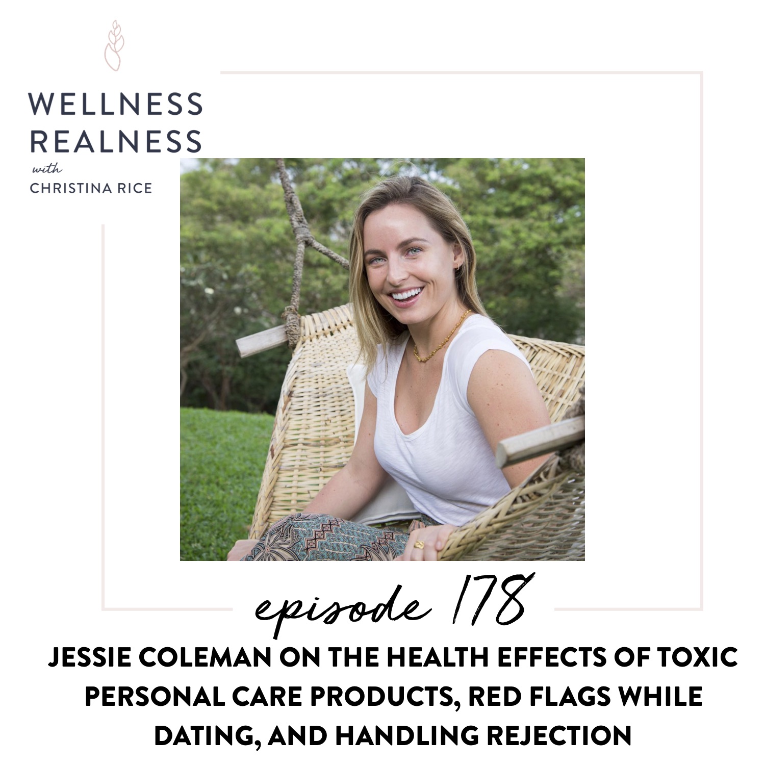 178: Jessie Coleman on the Health Effects of Toxic Personal Care Products, Red Flags While Dating, and Handling Rejection