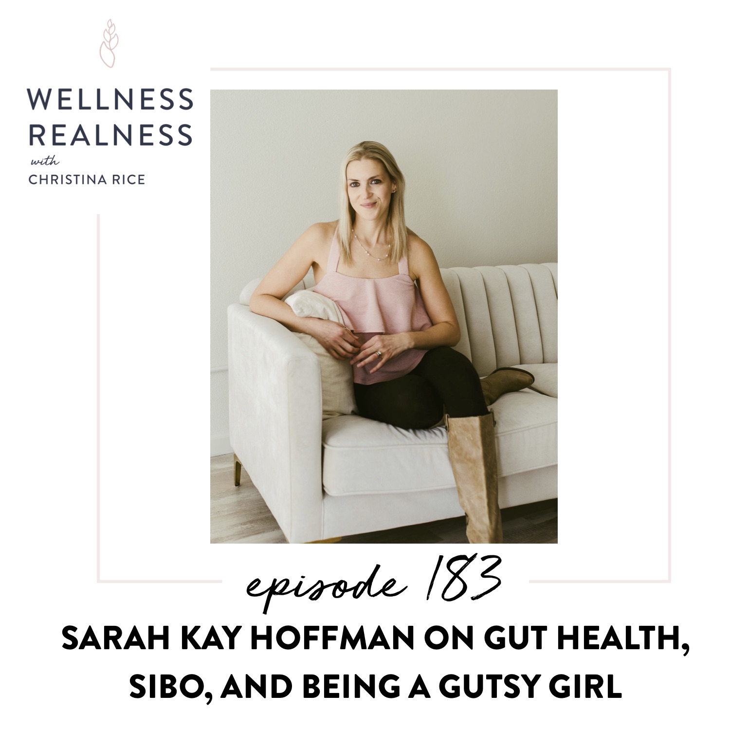 183: Sarah Kay Hoffman on Gut Health, SIBO, and Being a Gutsy Girl