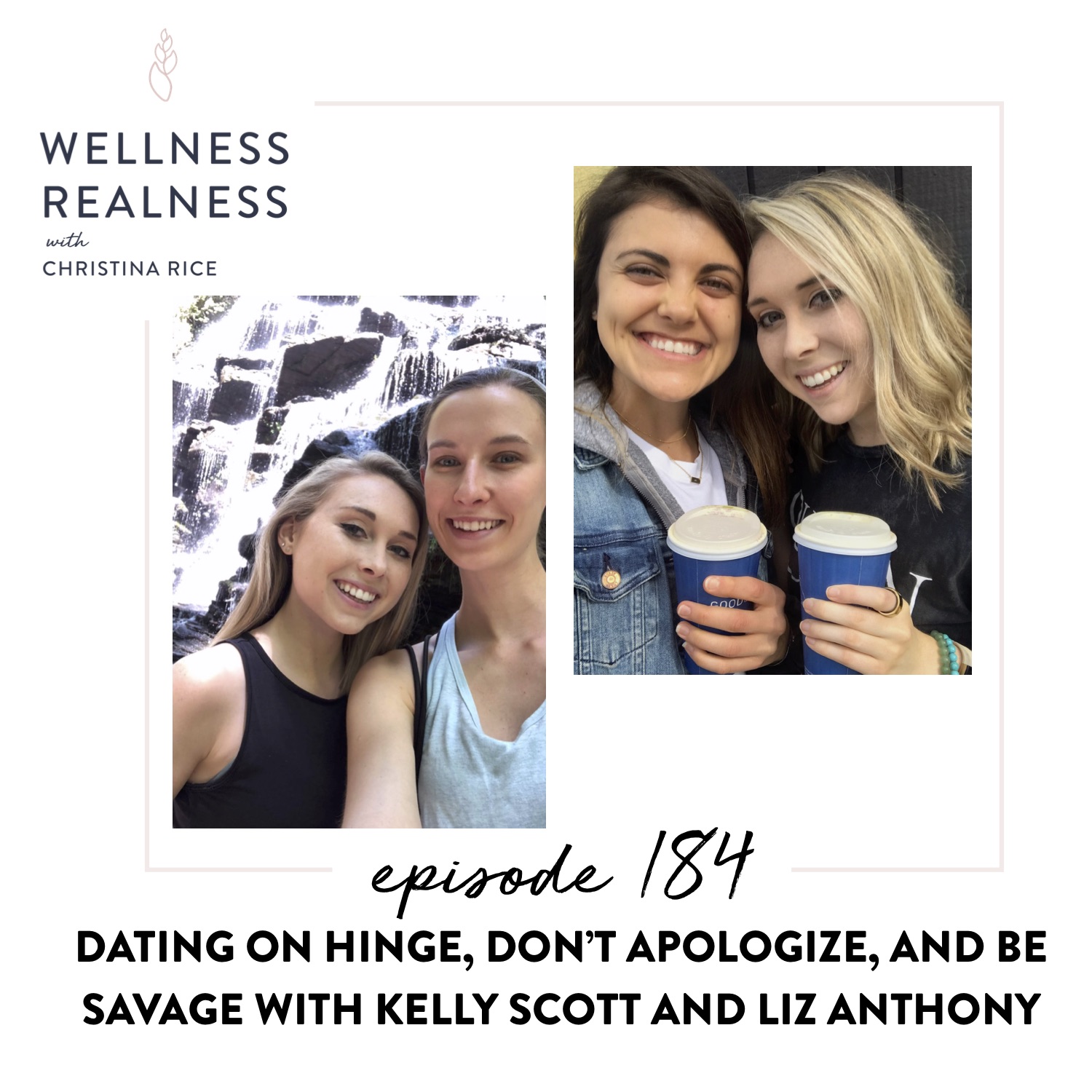 184: Dating on Hinge, Don't Apologize, and Be Savage with Kelly Scott and Liz Anthony