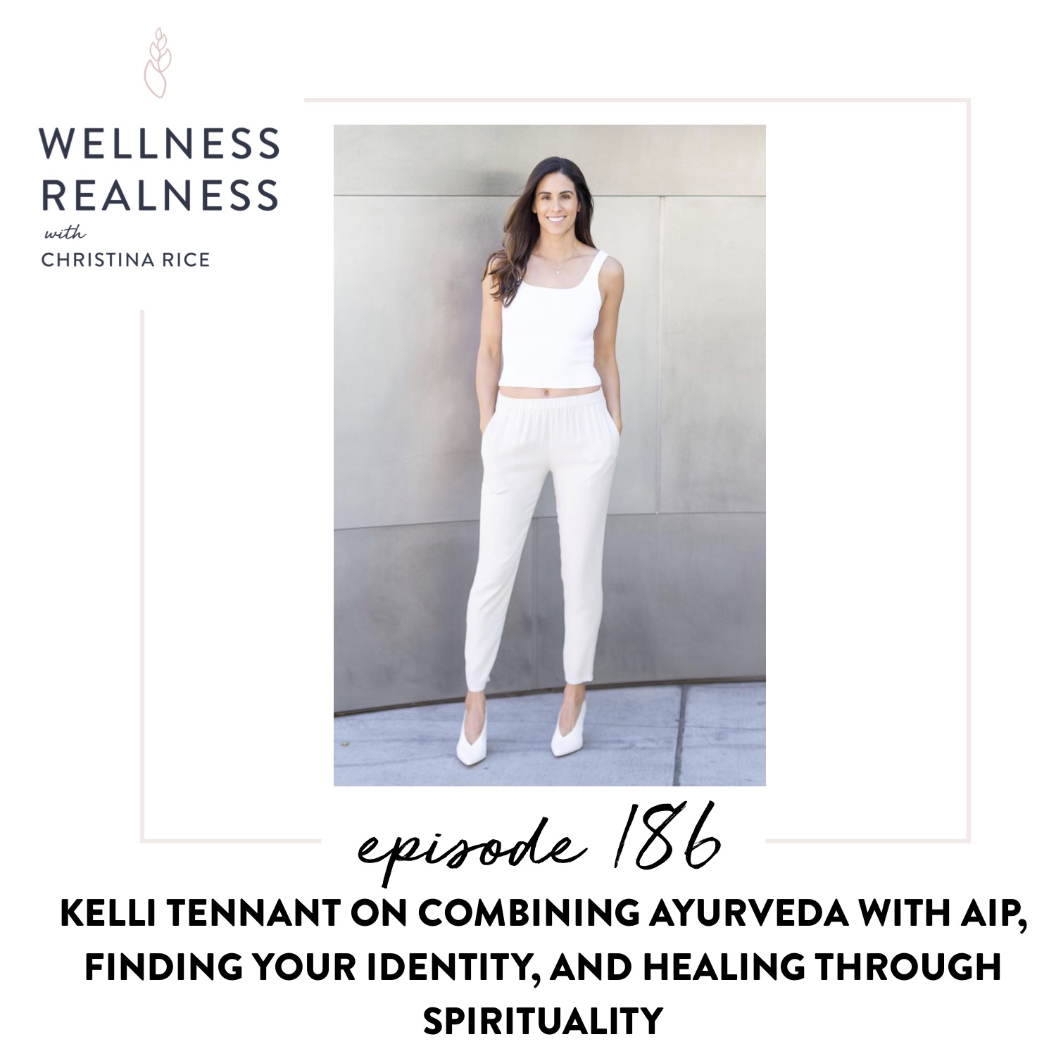 186: Kelli Tennant on Combining Ayurveda with AIP, Finding Your Identity, and Healing Through Spirituality