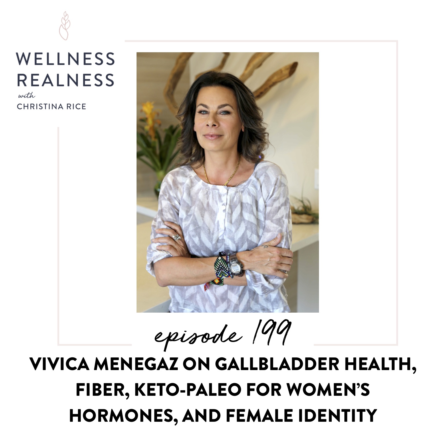 199: Vivica Menegaz on Gallbladder Health, Fiber, Keto-Paleo for Women’s Hormones, and Female Identity