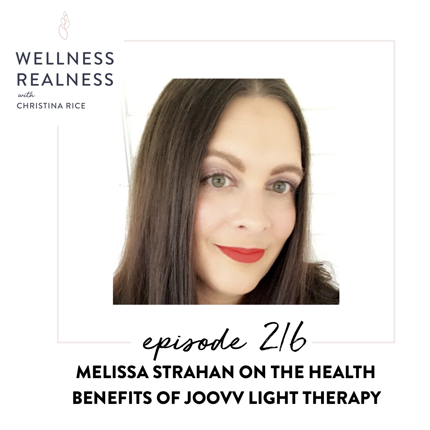 216: Melissa Strahan on the Health Benefits of Joovv Light Therapy