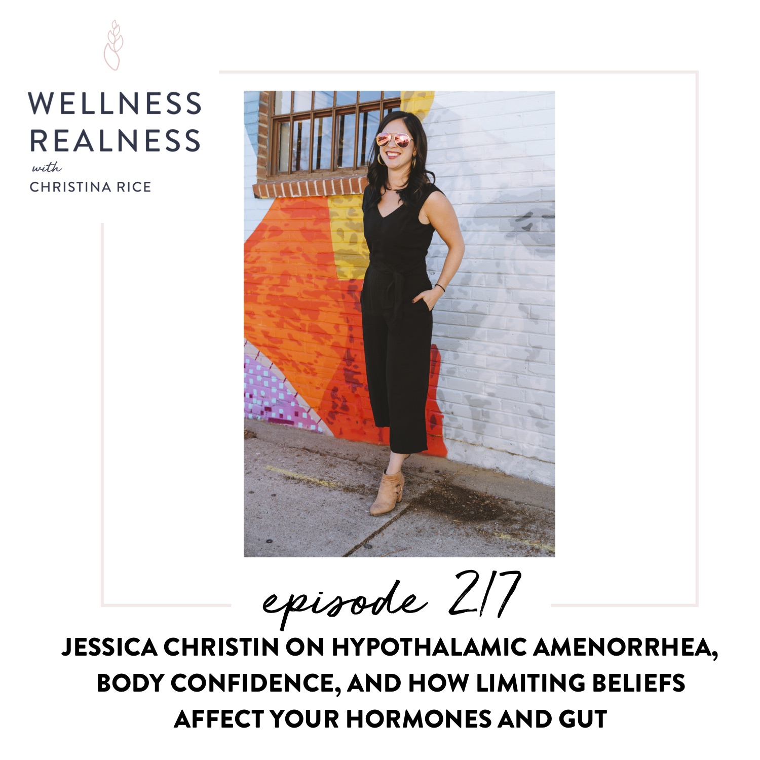 217: Jessica Christin on Hypothalamic Amenorrhea, Body Confidence, and How Limiting Beliefs Affect Your Hormones and Gut