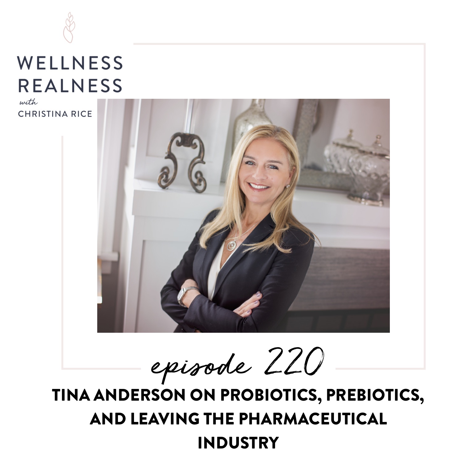 220: Tina Anderson on Probiotics, Prebiotics, and Leaving the Pharmaceutical Industry