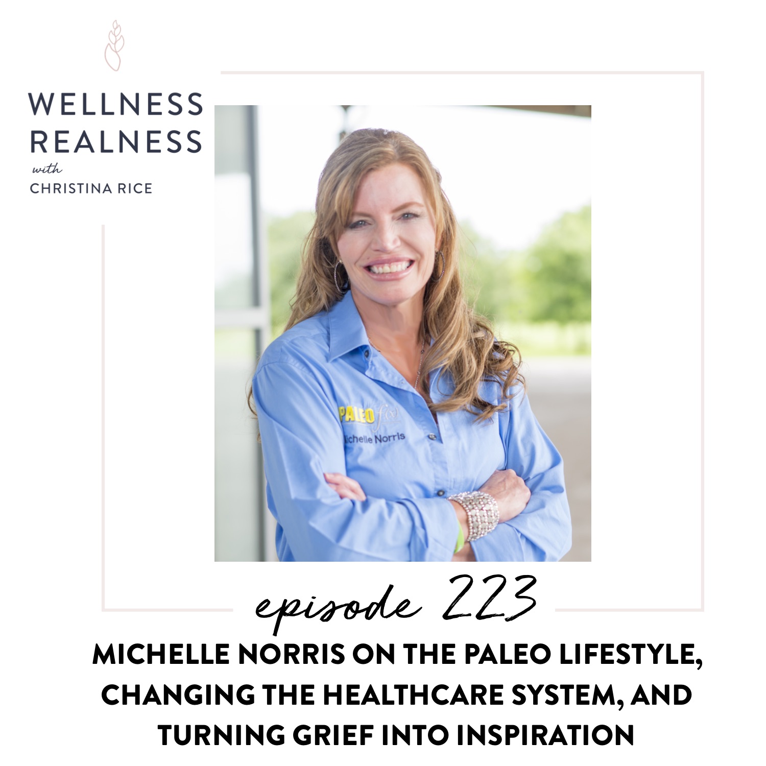 223: Michelle Norris on the Paleo Lifestyle, Changing the Healthcare System, and Turning Grief into Inspiration