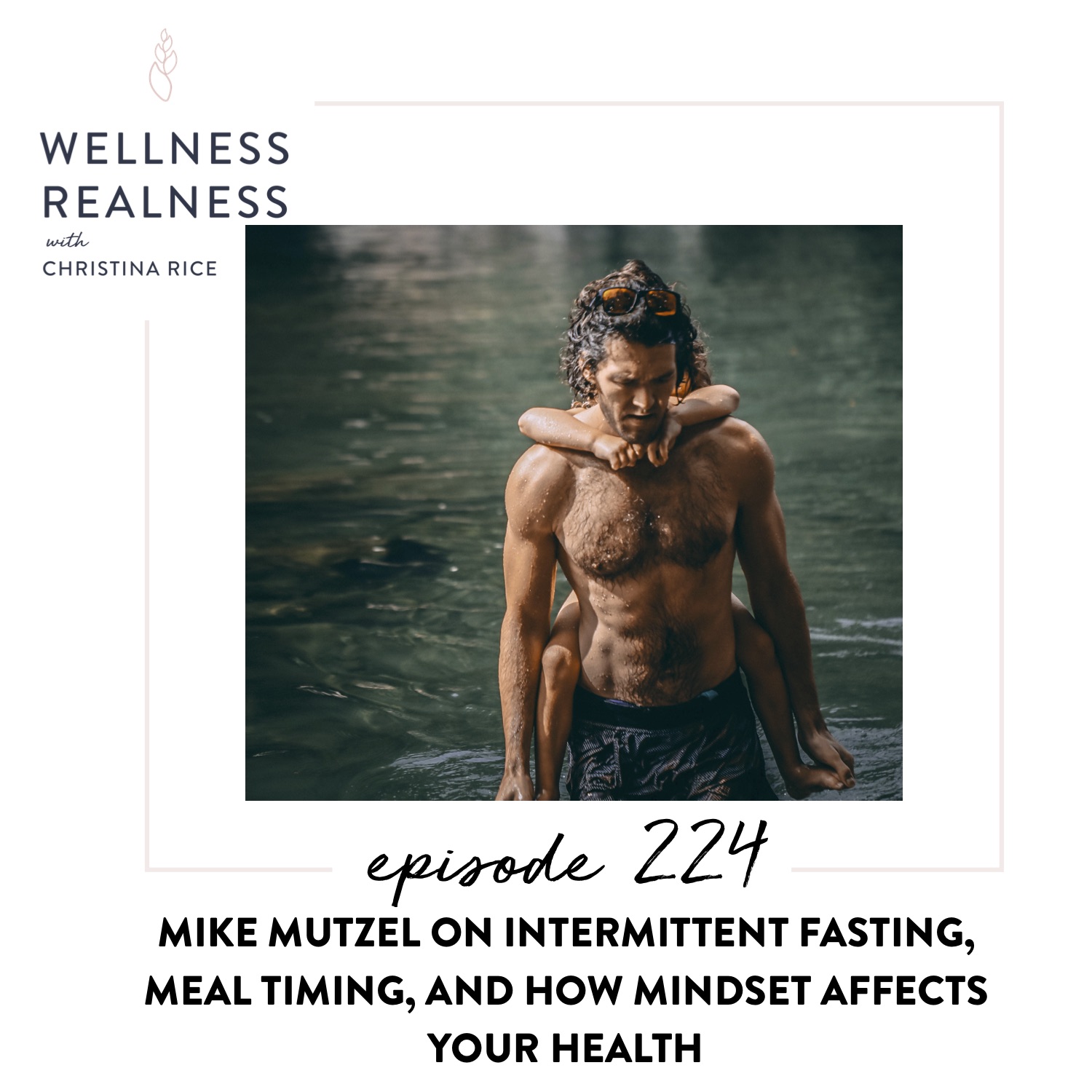 224: Mike Mutzel on Intermittent Fasting, Meal Timing, and How Mindset Affects Your Health