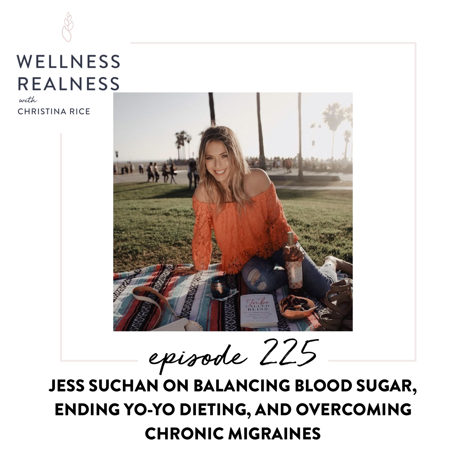 225: Jess Suchan on Balancing Blood Sugar, Ending Yo-Yo Dieting, and Overcoming Chronic Migraines
