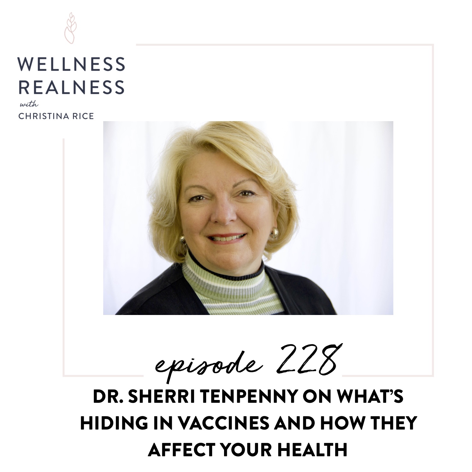 228: Dr. Sherri Tenpenny on What's Hiding in Vaccines and How They Affect Your Health