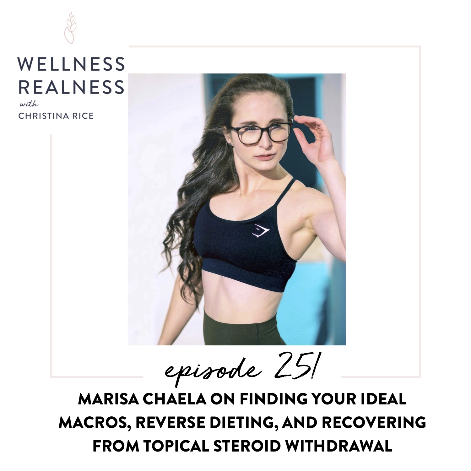 251: Marisa Chaela on Finding Your Ideal Macros, Reverse Dieting, and Recovering from Topical Steroid Withdrawal