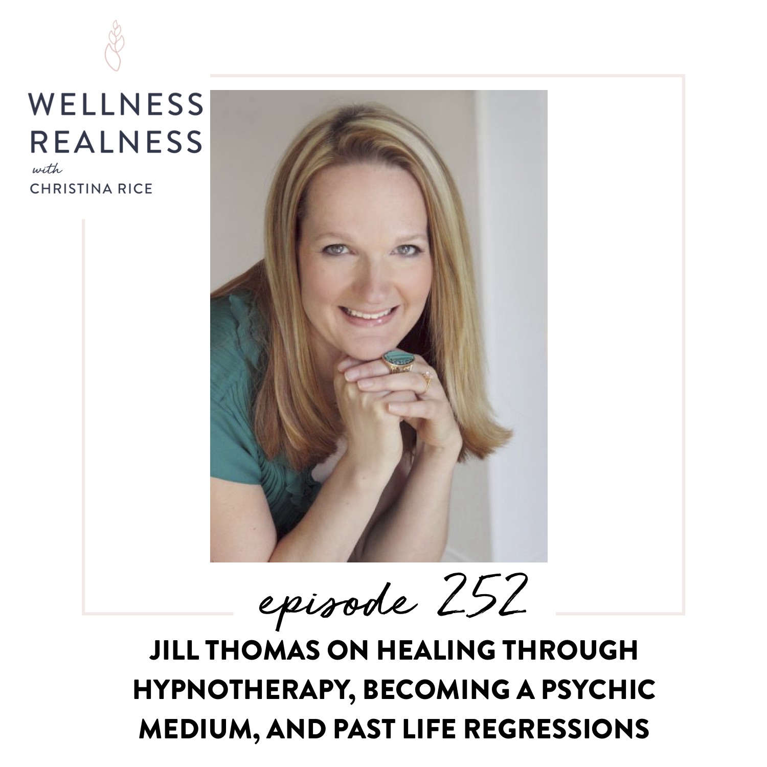 252: Jill Thomas on Healing through Hypnotherapy, Becoming a Psychic Medium, and Past Life Regressions