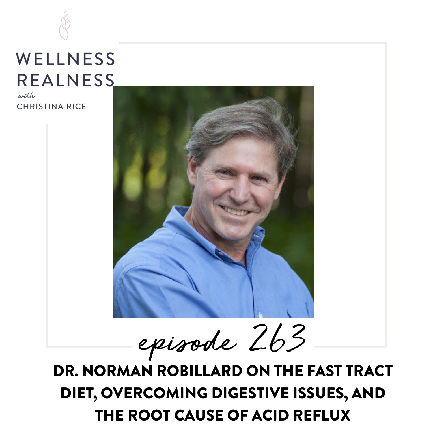 263: Dr. Norman Robillard on the Fast Tract Diet, Overcoming Digestive Issues, and the Root Cause of Acid Reflux