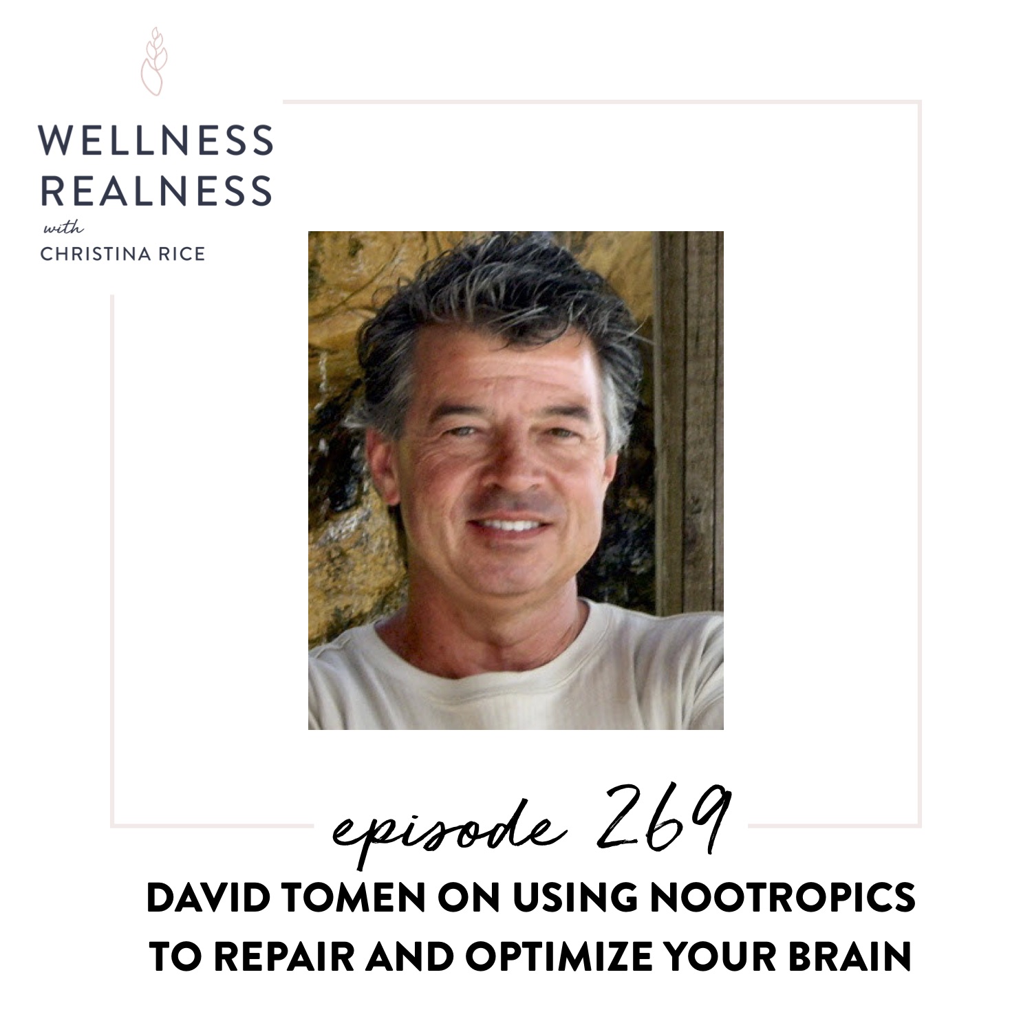 269: David Tomen on Using Nootropics to Repair and Optimize Your Brain