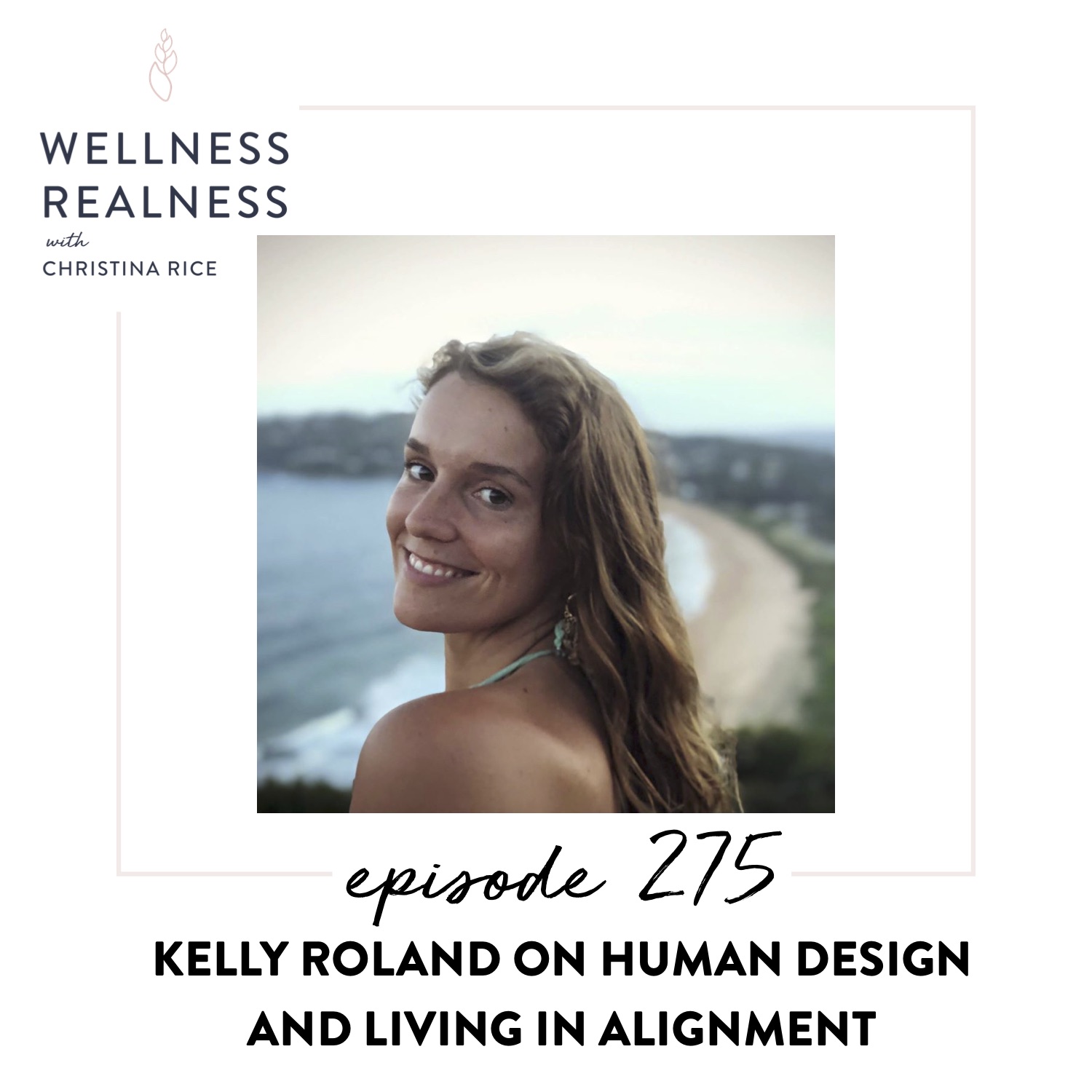 275: Kelly Roland on Human Design and Living in Alignment