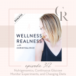 312 - Nutrigenomics, Continuous Glucose Monitor Experiments & Changing Diets