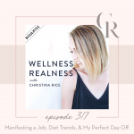 317 - Manifesting a Job, Diet Trends & My Perfect Day Off