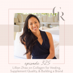 325: Lillian Zhao on Collagen for Healing, Supplement Quality, & Building a Brand