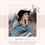 335: Daniele Della Valle on Death Doulas & the Energetic Side of Healing