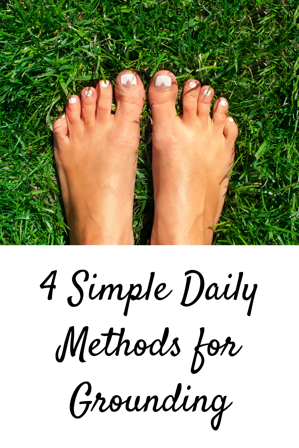 4 Simple Daily Methods for Grounding