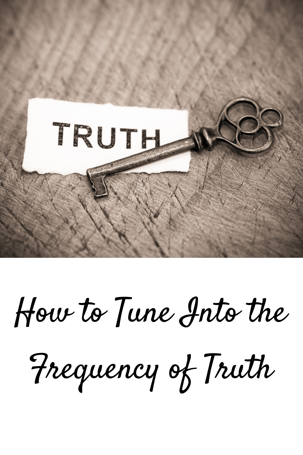 How to Tune Into the Frequency of Truth