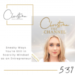539: Sneaky Ways You're Still in Scarcity Mindset as an Entrepreneur