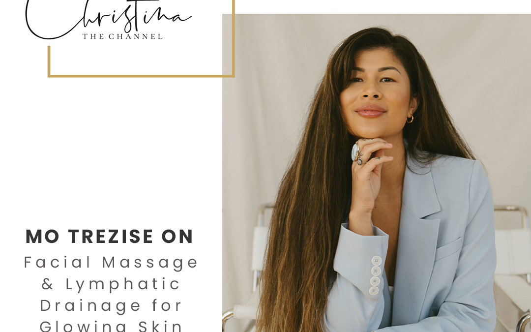 543: Mo Trezise on Facial Massage & Lymphatic Drainage for Glowing Skin