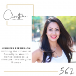 562: Jennifer Pereira on Shifting the Financial Paradigm, Wealth Consciousness, & Lifestyle Investing for Women