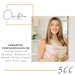566: Samantha Pantazopoulos on Entrepreneurial Mindset, Balance, and Whole-Person Health with Vizer App