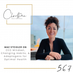 567: Mae Steigler on CEO Mindset, Changing Habits, & Adaptogens for Optimal Health