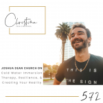 572: Joshua Dean Church on Cold Water Immersion Therapy, Resilience, & Creating Your Reality