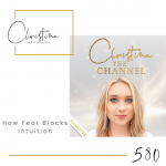 580: How Fear Blocks Intuition
