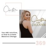 369: You ARE Intuitive, & How to Create Massive Change