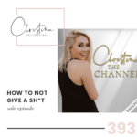 393: How to Not Give a Sh*t