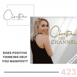 423: Does Positive Thinking Help You Manifest?