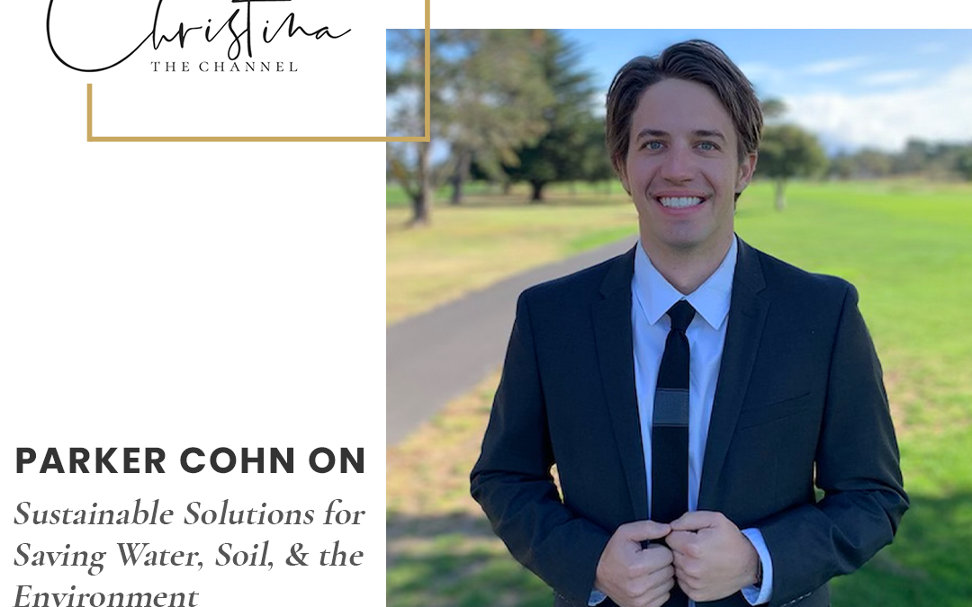 438: Parker Cohn on Sustainable Solutions for Saving Water, Soil, & the Environment