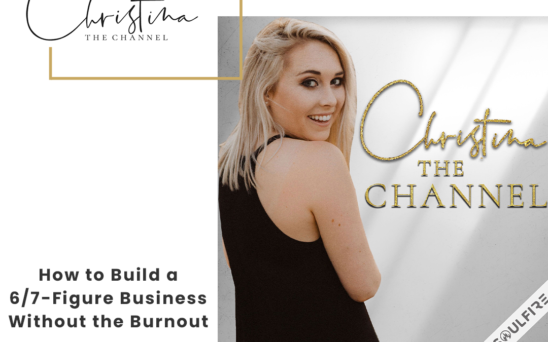 443: How to Build a 6/7-Figure Business Without the Burnout