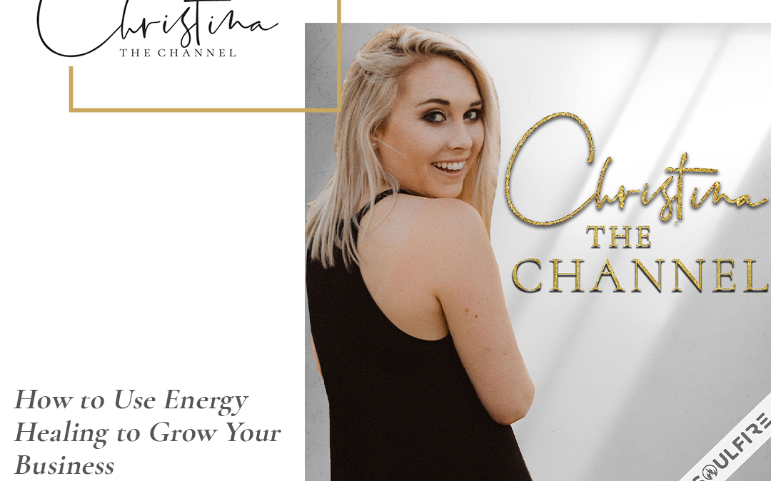 469: How to Use Energy Healing to Grow Your Business