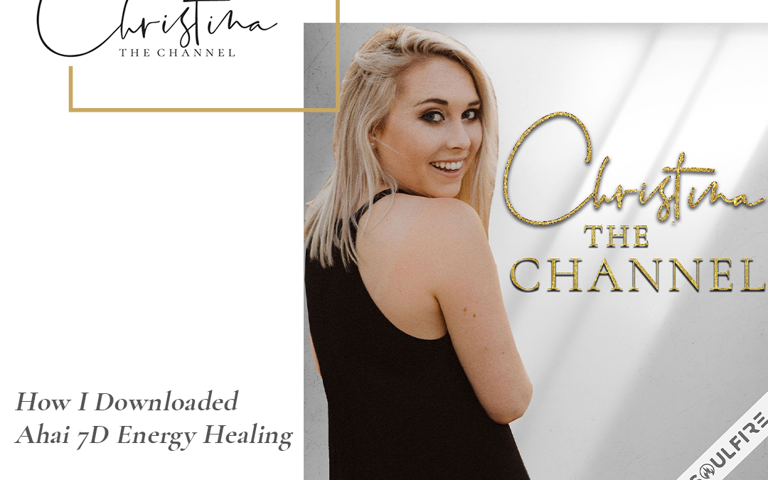 470: How I Downloaded Ahai 7D Energy Healing