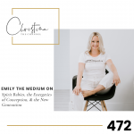 472: Emily the Medium on Spirit Babies, the Energetics of Conception, & the New Generation