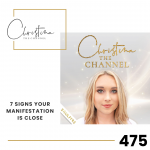 475: 7 Signs Your Manifestation is CLOSE