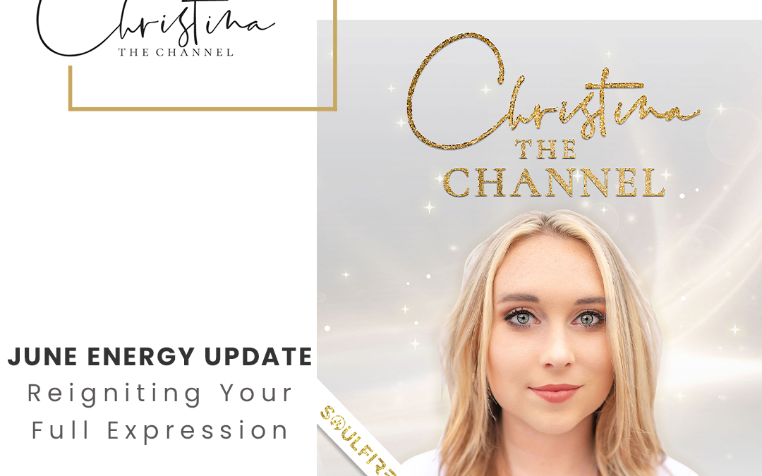 529: June Energy Update – Reigniting Your Full Expression